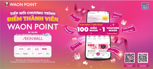 WAON POINT – CHÍNH THỨC MỞ RỘNG TẠI TRUNG TÂM THƯƠNG MẠI AEON MALL TRÊN TOÀN QUỐC VÀ AEON XUÂN THỦY